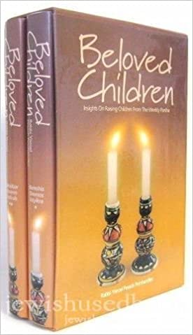 Beloved Children Insights on Raising Children From the Weekly Parsha