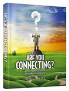 Are You Connecting? Over 100 Powerful Strategies for Bringing Hashem into Daily Life 
