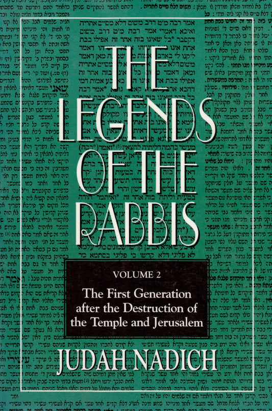 The Legends of the Rabbis: The First Generation After the Destruction of the Temple and Jerusalem
