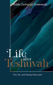 Life After Teshuvah: Five,Ten, and Twenty Years Later