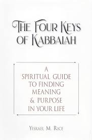 The Four Keys of Kabbalah: A Spiritual Guide to Finding Meaning & Purpose in Your Life