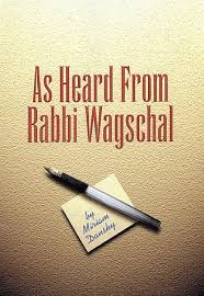 As Heard From Rabbi Wagschal