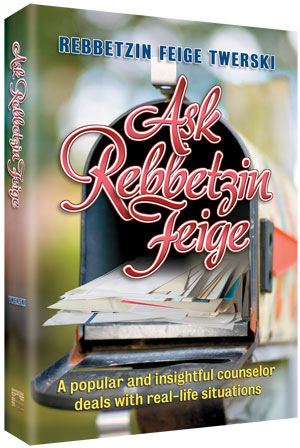 Ask Rebbetzin Feige: A popular and insightful counselor deals with real-life situations
