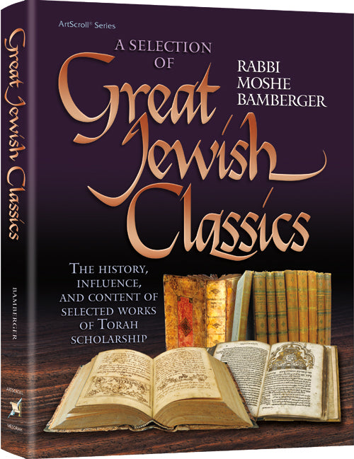 Great Jewish Classics: The History, Influence, and Content of Selected Works of Torah Scholarship