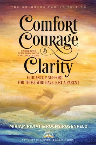 Comfort Courage and Clarity; Guidance and Support for Those Who Have Lost a Parent