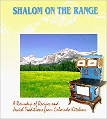Shalom On The Range: A Roundup of Recipes and Jewish Traditions from Colorado Kitchen
