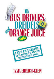 On Bus Drivers, Dreidels and Orange Juice: Life in Israel It's More than You Bargained For!