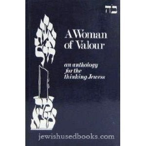 A Woman of valour: An anthology for the thinking Jewess