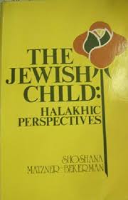 The Jewish Child: Halakhic Perspectives