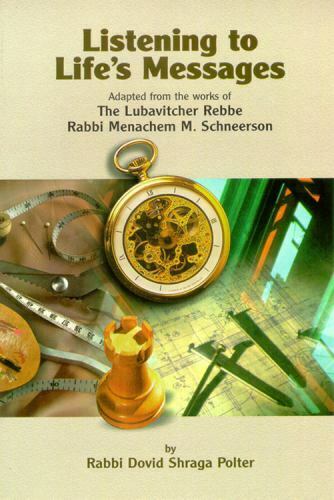 Listening to Life's Messages: Adapted from the Works of the Lubavitcher Rebbe Rabbi Menachem M. Schneerson