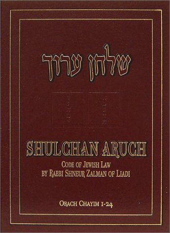 Shulchan Aruch: Code of Jewish Law, Vol. 1, Orach Chaim, Sections1-24