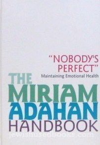 "Nobody's perfect": Maintaining emotional health [The Miriam Adahan handbook]