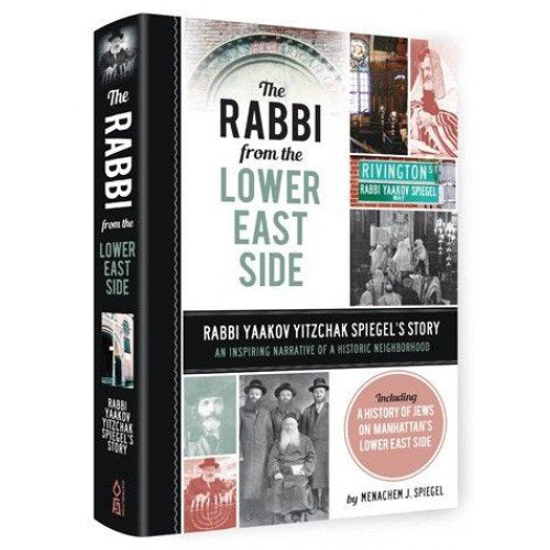 The Rabbi from the Lower East Side - AN INSPIRING NARRATIVE OF A HISTORIC NEIGHBORHOOD