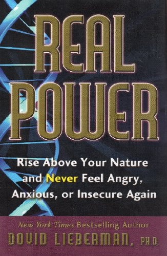Real Power: Rise Above Your Nature, and Never Feel Angry, Anxious, or Insecure Again