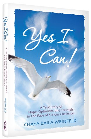 Yes I Can! A True Story of Hope, Optimism, and Triumph in the Face of Serious Challenge