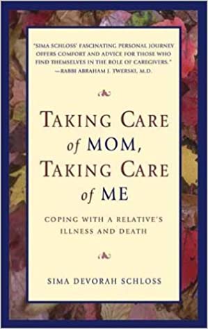 Taking Care of Mom, Taking Care of Me: Coping with a Relative's Illness and Death