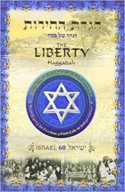 The Liberty Haggadah: From Slavery to Freedom. From Exile to Independence. 