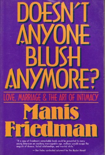 Doesn't Anyone Blush Anymore: Love, Marriage and the Art of Intimacy