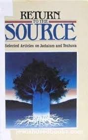 Return to the Source: Selected Articles on Judaism and Teshuva