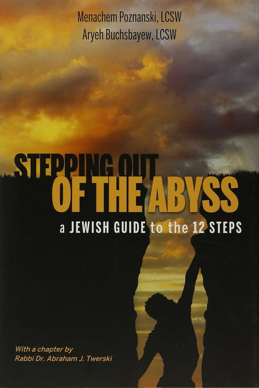 Stepping Out of the Abyss: A Jewish Guide to the 12 Steps