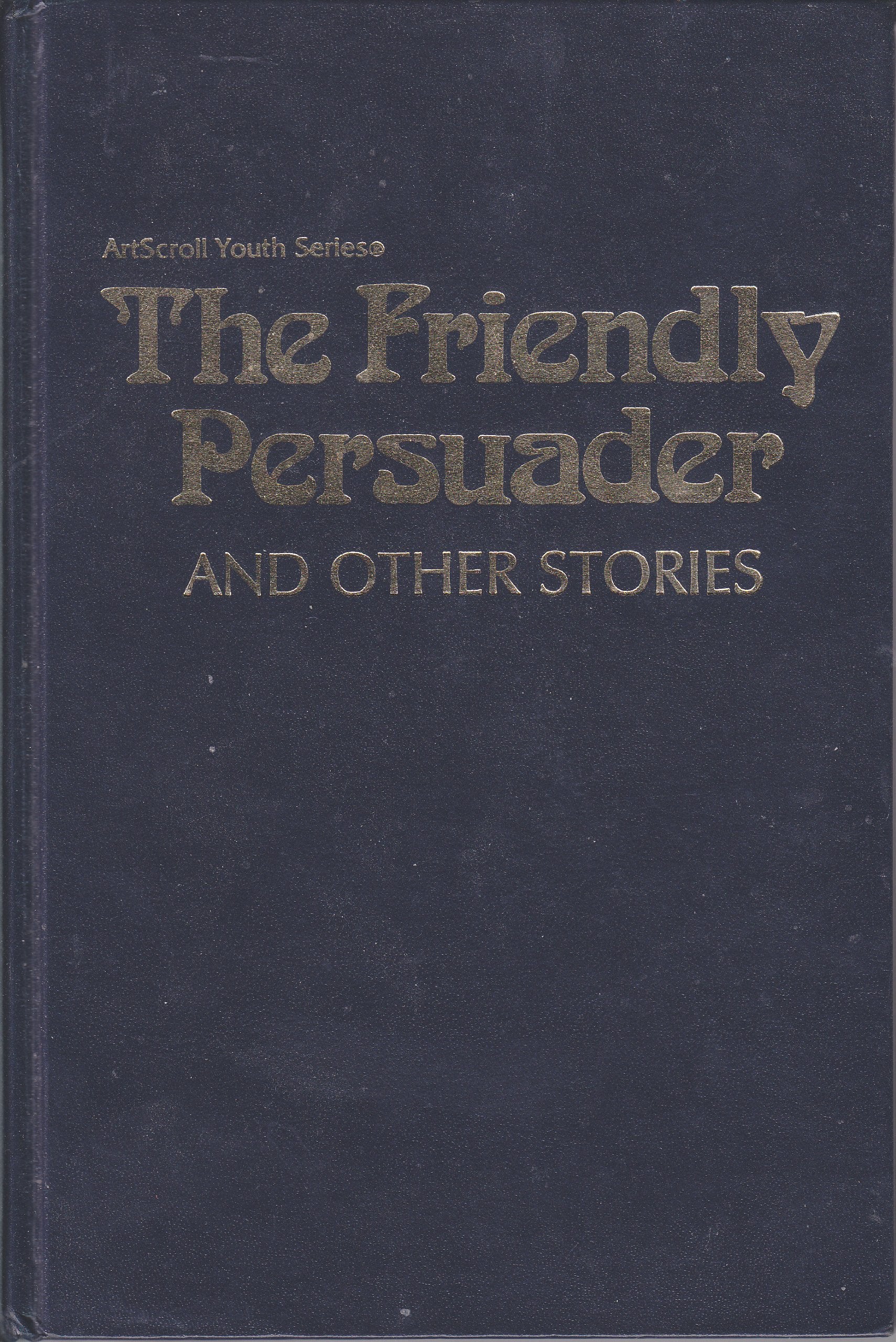 The Friendly Persuader and Other Stories