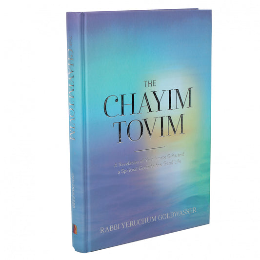The Chayim Tovim: A Revelation of Your Innate Gifts and a Spiritual Guide to the Good Life
