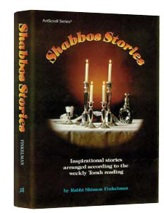 Shabbos Stories: Inspirational stories arranged according to the weekly Torah