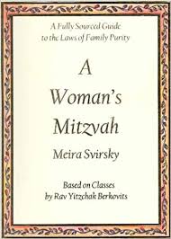 A Woman's Mitzvah: A Fully Sourced Guide to the Laws of Family Purity