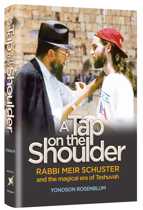 A Tap on the Shoulder: Rabbi Meir Schuster and a Magical Era of Teshuvah