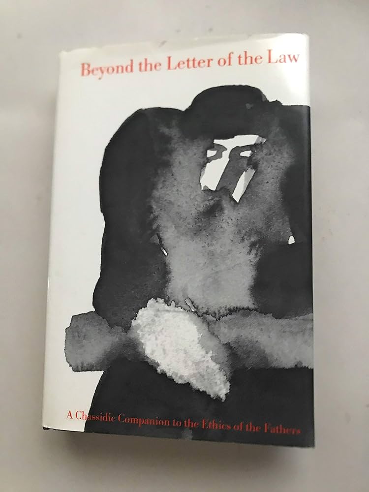 Beyond the letter of the law: A Chassidic companion to the Talmud's Ethics of the fathers : 60 essays based on the teachings of the Lubavitcher Rebbe, Rabbi Menachem M. Schneerson