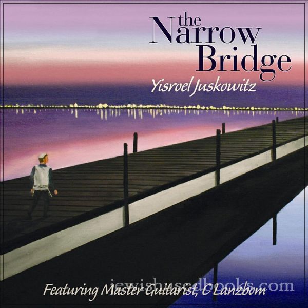 Yisroel Juskowitz - The Narrow Bridge (CD)