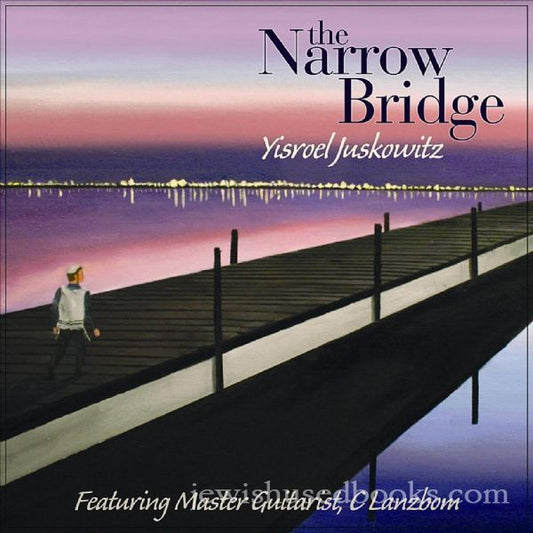 Yisroel Juskowitz - The Narrow Bridge (CD)