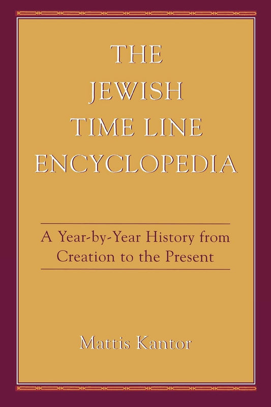 The Jewish Time Line Encyclopedia: A Year-by-Year History From Creation to the Present