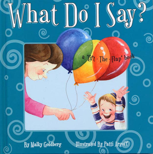 What Do I Say? A Lift the Flap Book