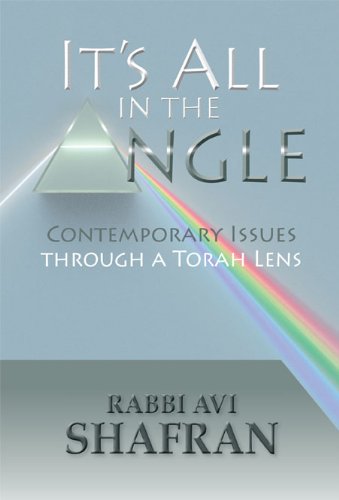 It's All in the Angle; Contemporary Issues Through a Torah Lens