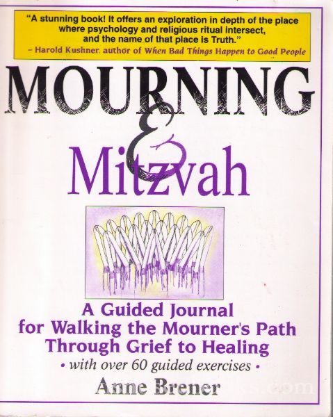 Mourning And Mitzvah: A Guided Journal for Walking the Mourner„¢s Path Through Grief to Healing