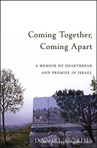 Coming Together, Coming Apart: A Memoir of Heartbreak and Promise in Israel