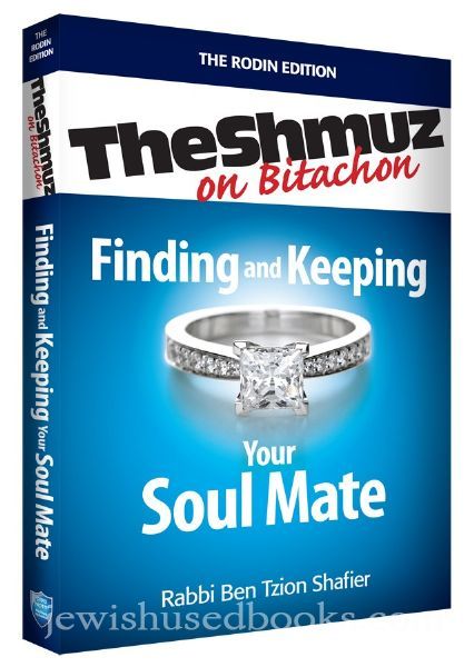 The Shmuz on Bitachon: Finding and Keeping your Soul Mate
