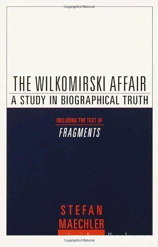 The Wilkomirski Affair: A Study in Biographical Truth