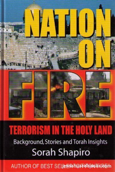 Nation on Fire: Terrorism in the Holy Land: Backgrounds, Stories and Torah Insights
