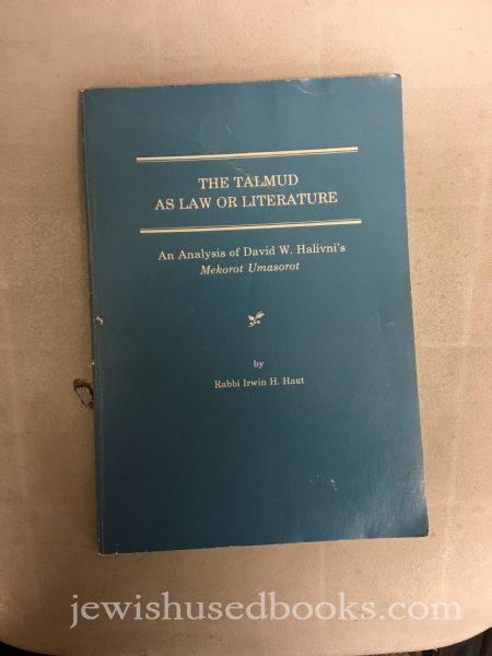 The Talmud as Law or Literature: An Analysis of David W. Halivni's Mekorot Umasorot