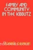 Family And Community In The Kibbutz