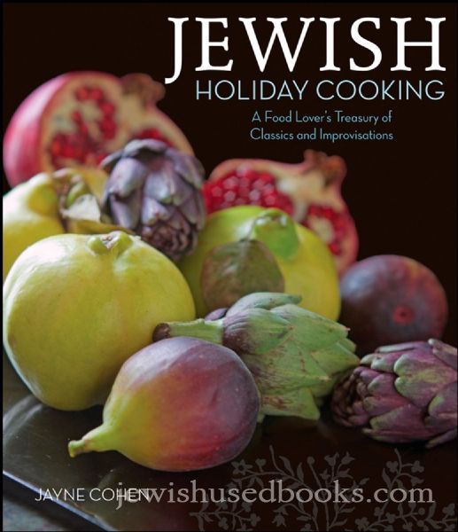 Jewish Holiday Cooking: A Food Lover™s Treasury of Classics and Improvisations