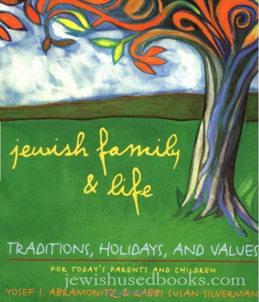 Jewish Family and Life: Traditions, Holidays, and Values for Today's Parents and Children
