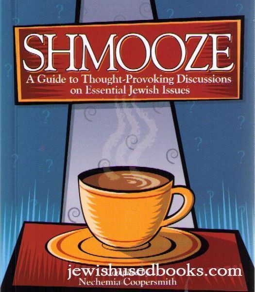 Shmooze: A Guide to Thought-Provoking Discussions on Essential Jewish Issues