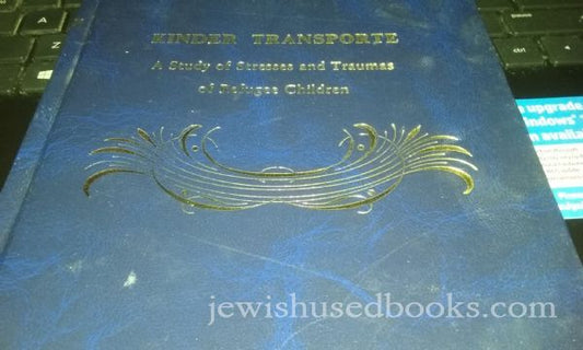 KINDER TRANSPORTE - A Study of Stresses and Traumas of Refugee Children