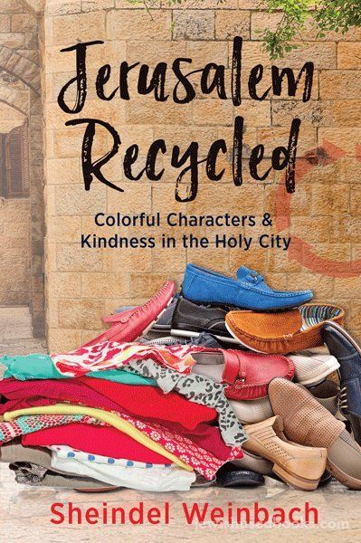 Jerusalem Recycled: Colorful Characters & Kindness in the Holy City