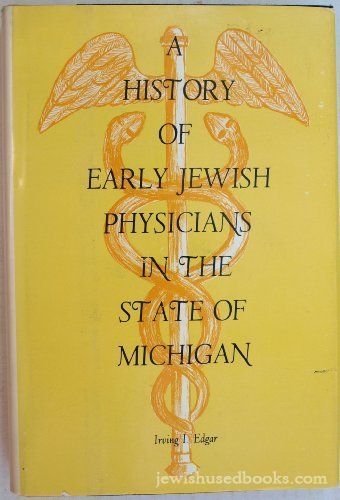 A History of Early Jewish Physicians in the State of Michigan