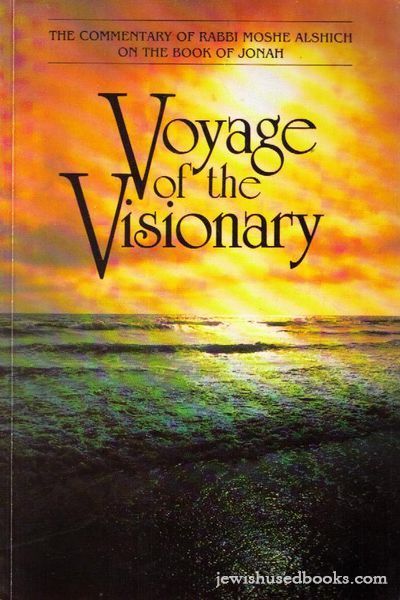 Voyage Of The Visionary: The Commentary of Rabbi Moshe Alshich On the book of Jonah