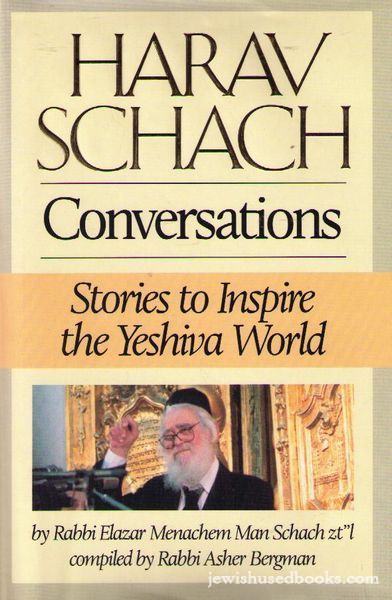 Harav Schach Conversations: Stories To Inspire The Yeshiva World